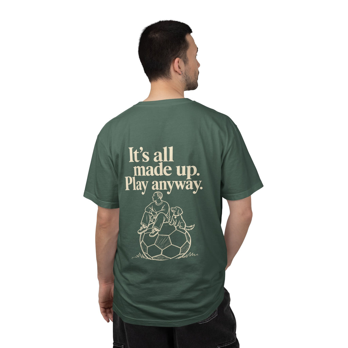 It’s all made up play anyway' tee