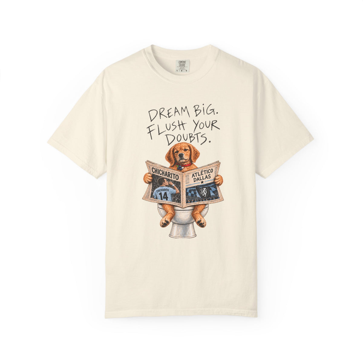 Dream Big, Flush Your Doubts' tee