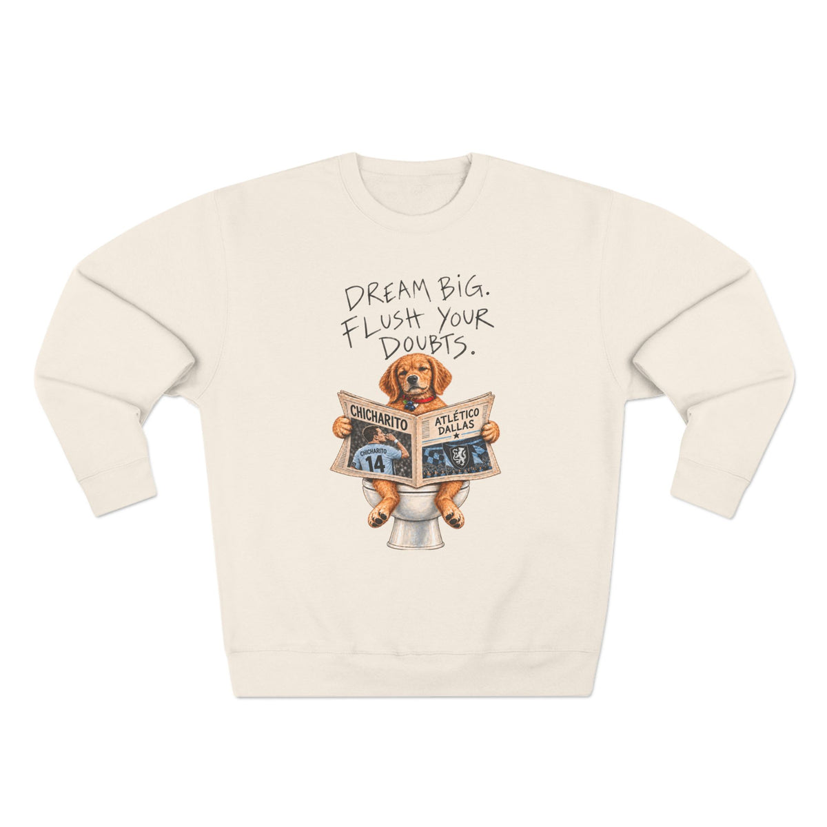 Dream Big, Flush Your Doubts' Sweatshirt